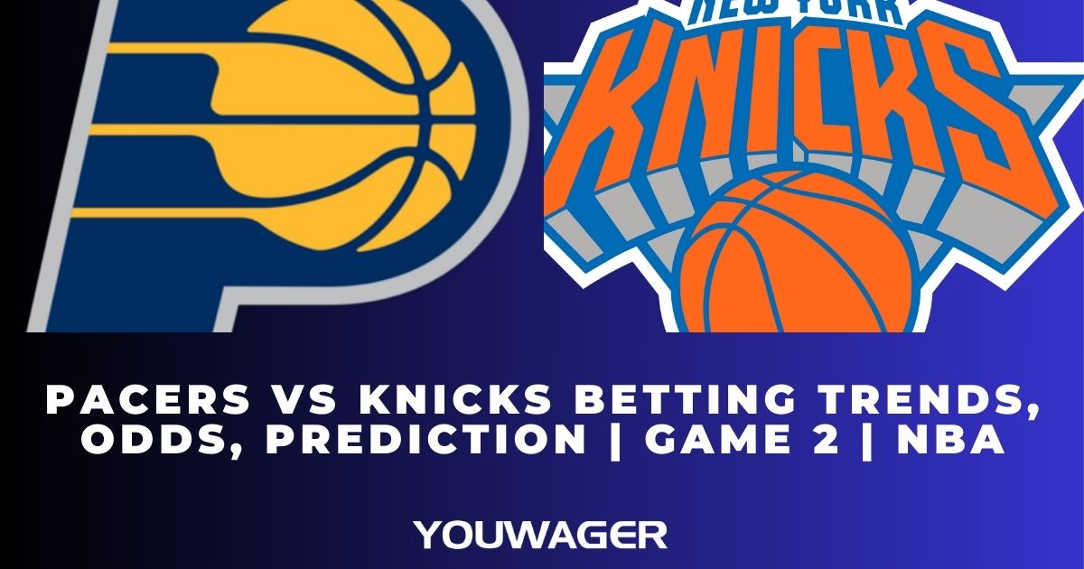 Pacers vs Knicks Betting Trends, Odds, Prediction | Game 2 | NBA