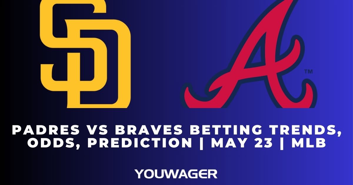 Padres vs Braves Betting Trends, Odds, Prediction | May 23 | MLB