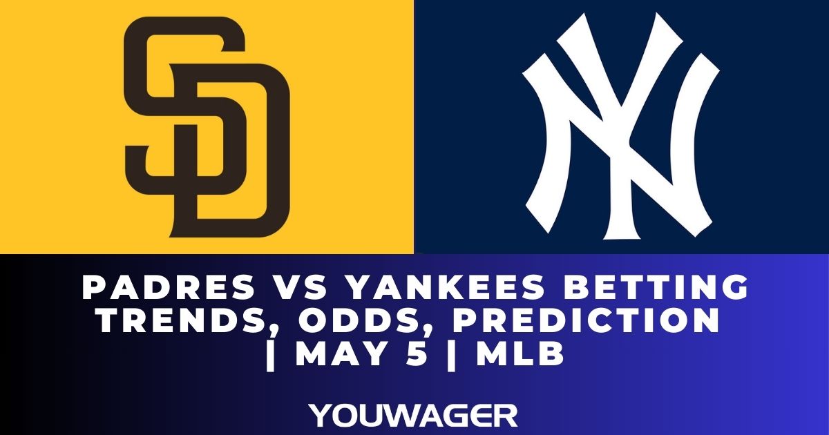 Padres vs Yankees Betting Trends, Odds, Prediction | May 5 | MLB