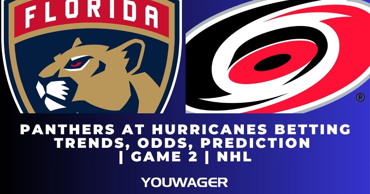 Panthers at Hurricanes Betting Trends, Odds, Prediction | Game 2 | NHL