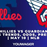 Phillies vs Guardians Betting Trends, Odds, Prediction | May 10 | MLB
