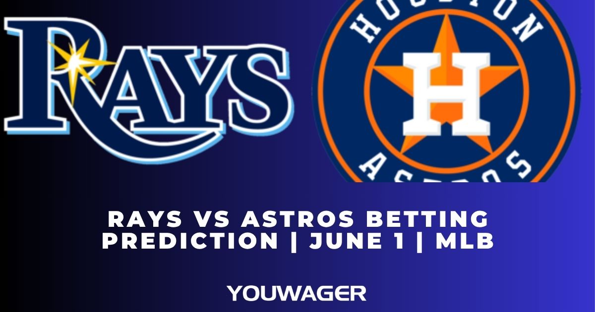 Rays vs Astros Betting Prediction | June 1 | MLB