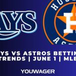 Rays vs Astros Betting Trends | June 1 | MLB