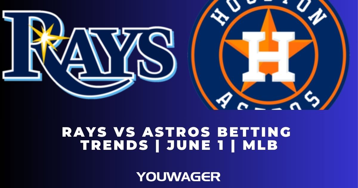 Rays vs Astros Betting Trends | June 1 | MLB