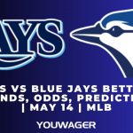 Rays vs Blue Jays Betting Trends, Odds, Prediction | May 14 | MLB