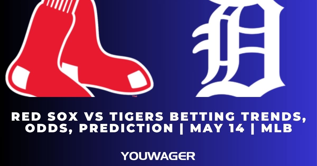 Red Sox vs Tigers Betting Trends, Odds, Prediction | May 14 | MLB