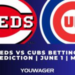 Reds vs Cubs Betting Prediction | June 1 | MLB