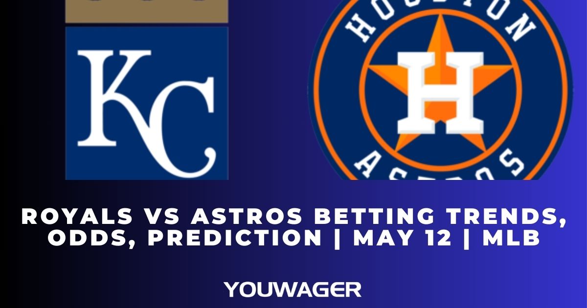Royals vs Astros Betting Trends, Odds, Prediction | May 12 | MLB