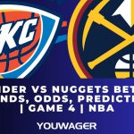 Thunder vs Nuggets Betting Trends, Odds, Prediction | Game 4 | NBA