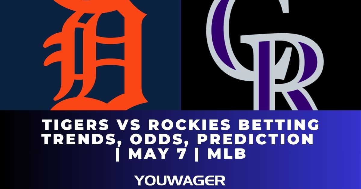 Tigers vs Rockies Betting Trends, Odds, Prediction | May 7 | MLB