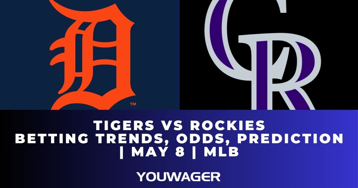 Tigers vs Rockies Betting Trends, Odds, Prediction | May 8 | MLB