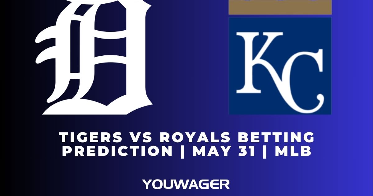Tigers vs Royals Betting Prediction | May 31 | MLB