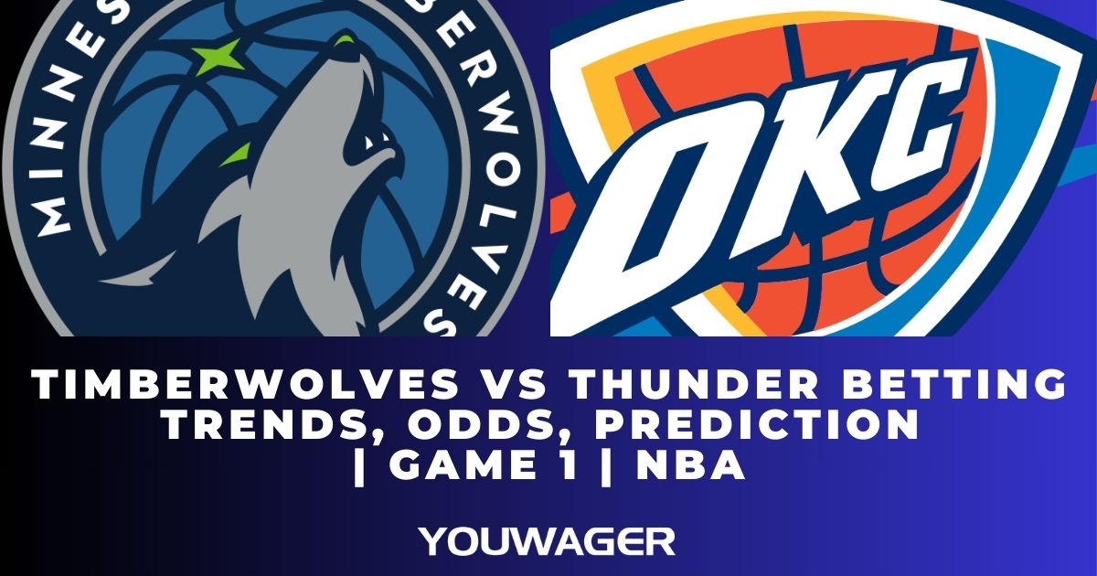Timberwolves vs Thunder Betting Trends, Odds, Prediction | Game 1 | NBA