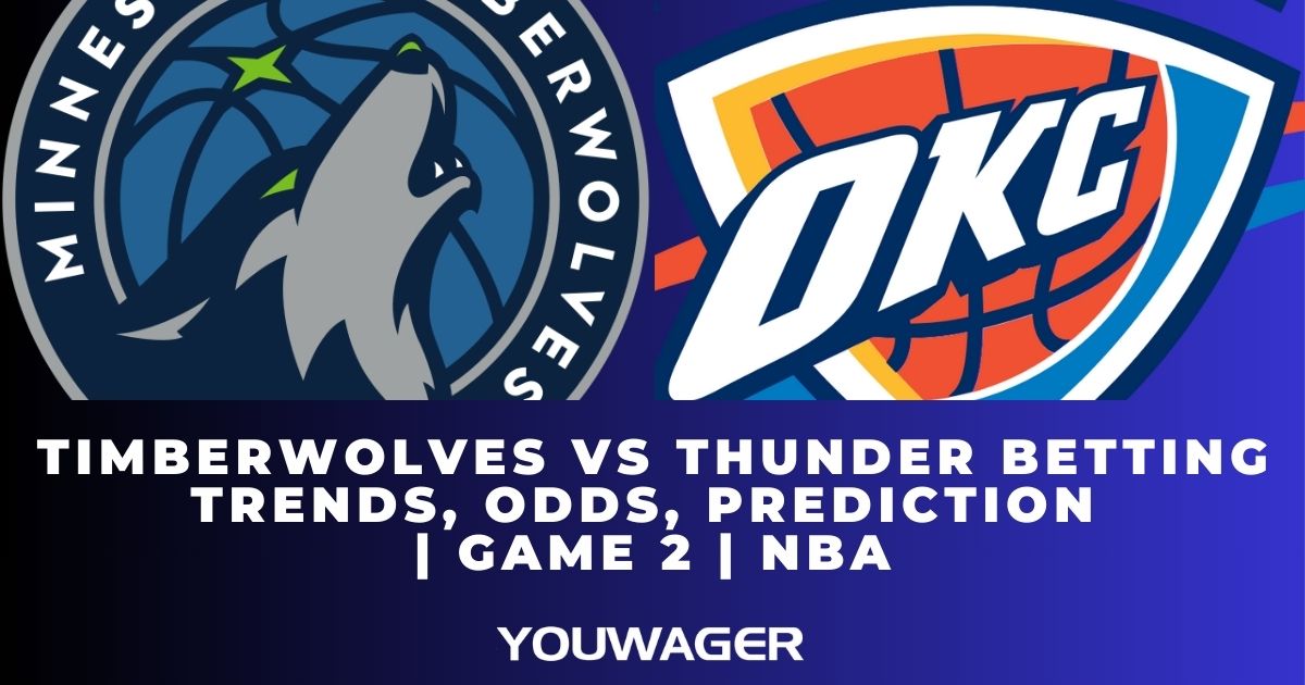 Timberwolves vs Thunder Betting Trends, Odds, Prediction | Game 2 | NBA