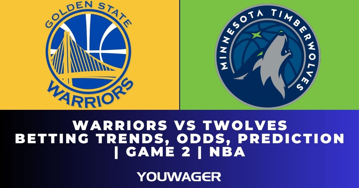 Warriors vs Timberwolves Betting Trends, Odds, Prediction | Game 2 | NBA