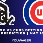 White Sox vs Cubs Betting Trends, Odds, Prediction | May 16 | MLB