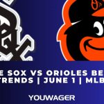 White Sox vs Orioles Betting Trends | June 1 | MLB