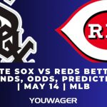 White Sox vs Reds Betting Trends, Odds, Prediction | May 14 | MLB
