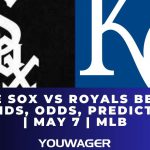 White Sox vs Royals Betting Trends, Odds, Prediction | May 7 | MLB
