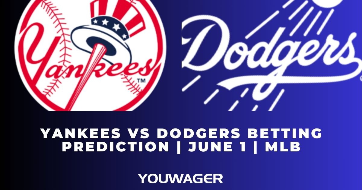 Yankees vs Dodgers Betting Prediction | June 1 | MLB