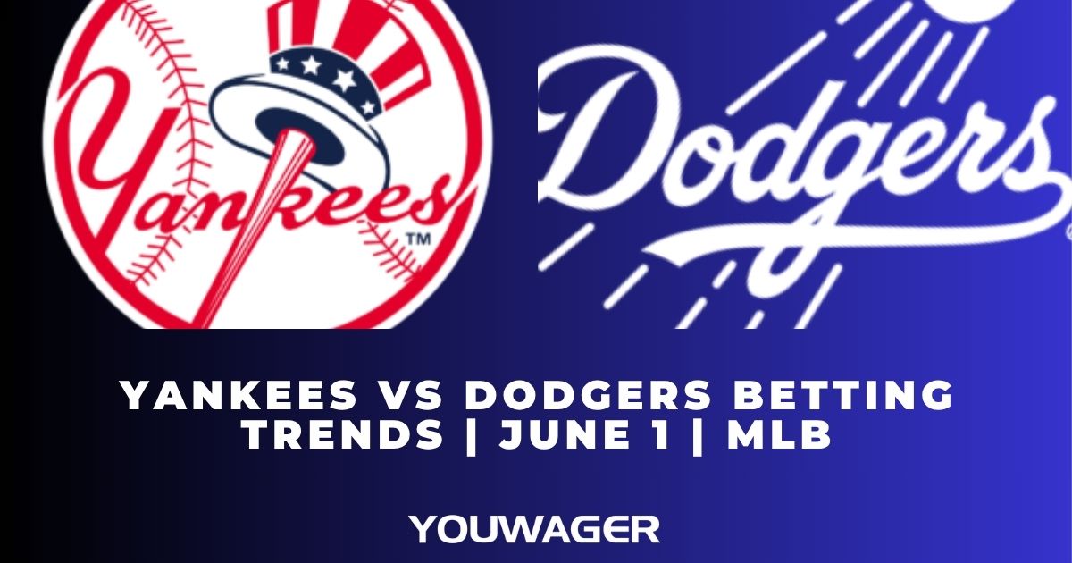 Yankees vs Dodgers Betting Trends | June 1 | MLB
