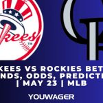 Yankees vs Rockies Betting Trends, Odds, Prediction | May 23 | MLB