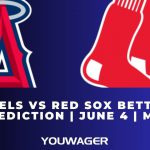 Angels vs Red Sox Betting Prediction | June 4 | MLB