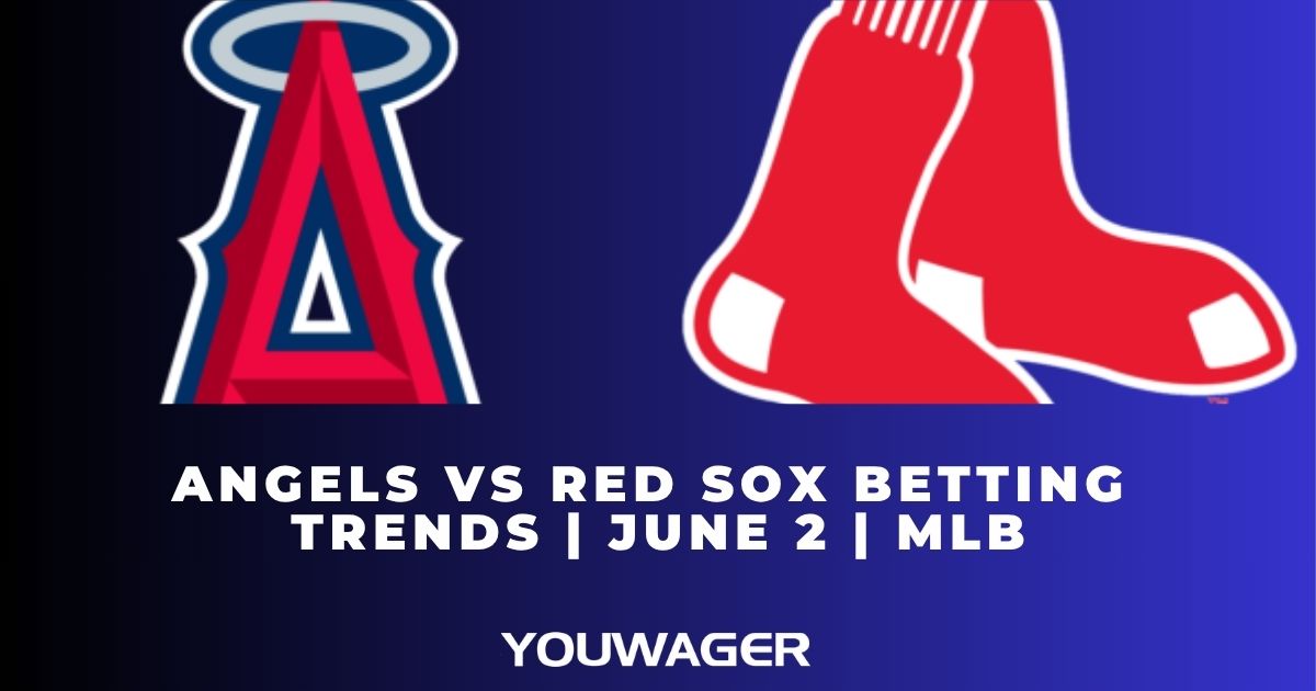 Angels vs Red Sox Betting Trends | June 2 | MLB