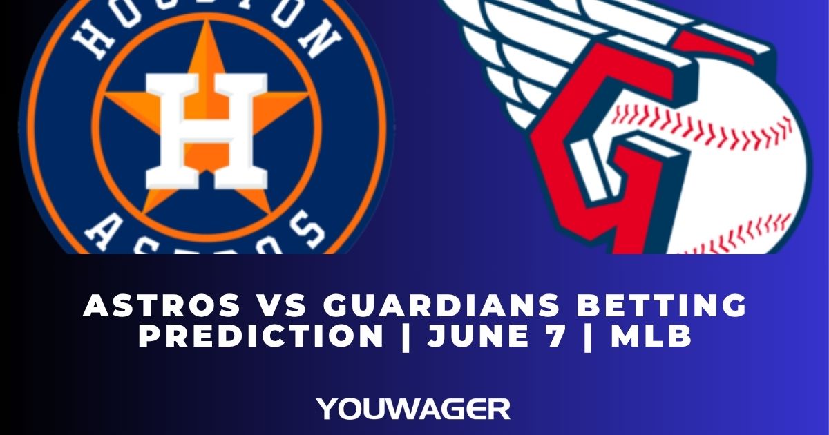 Astros vs Guardians Betting Prediction | June 7 | MLB