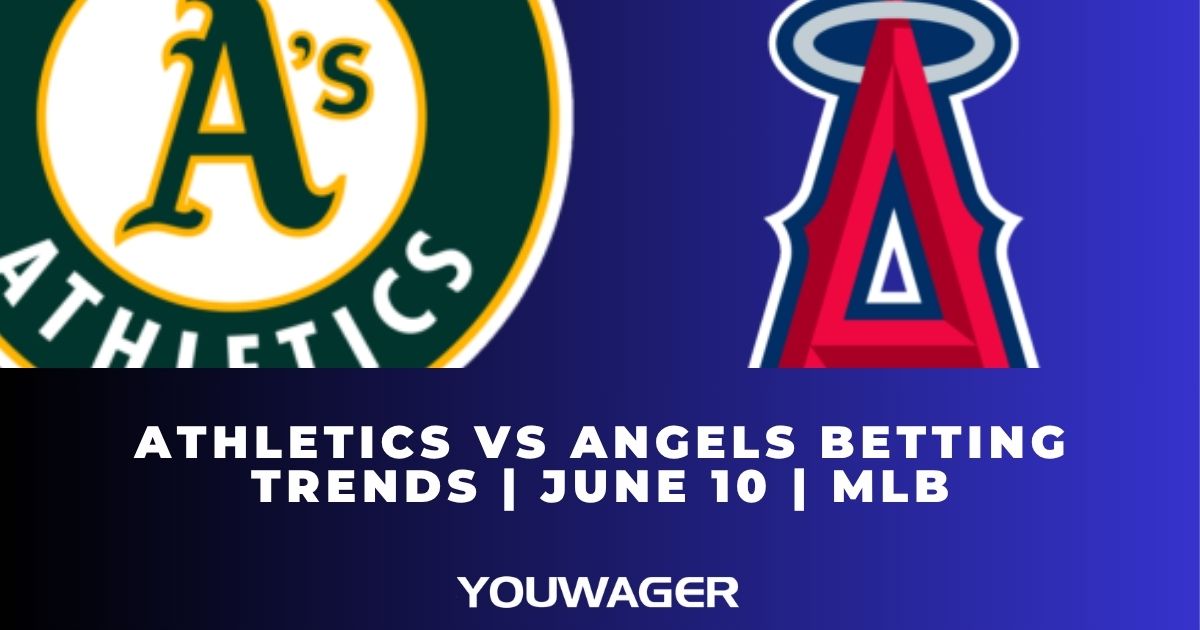 Athletics vs Angels Betting Trends | June 10 | MLB