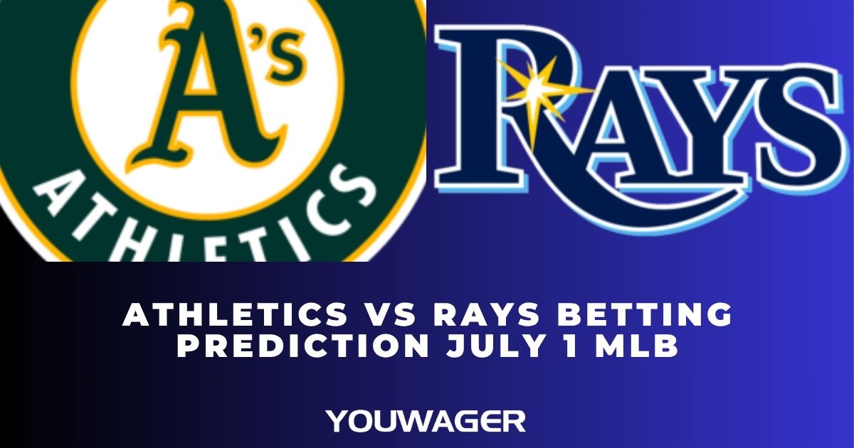 Athletics vs Rays Betting Prediction July 1 MLB