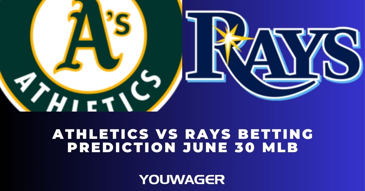 Athletics vs Rays Betting Prediction June 30 MLB