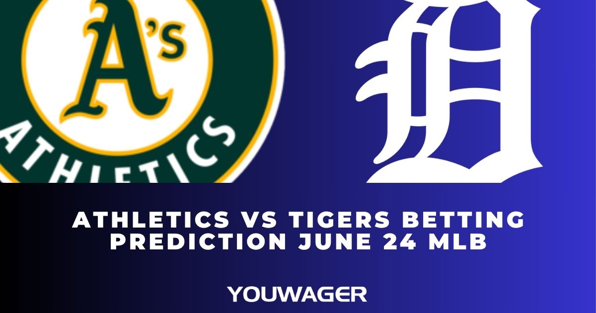 Athletics vs Tigers Betting Prediction June 24 MLB