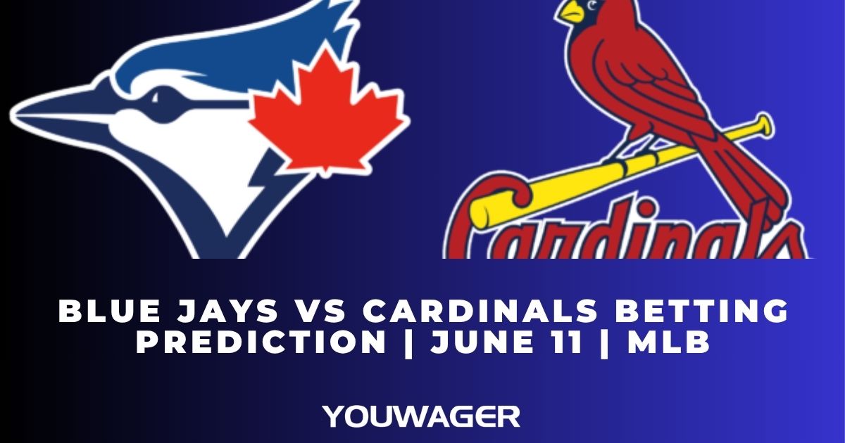 Blue Jays vs Cardinals Betting Prediction | June 11 | MLB