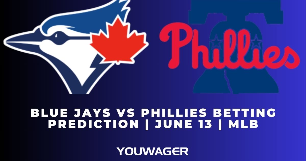 Blue Jays vs Phillies Betting Prediction | June 13 | MLB