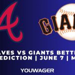 Braves vs Giants Betting Prediction | June 7 | MLB
