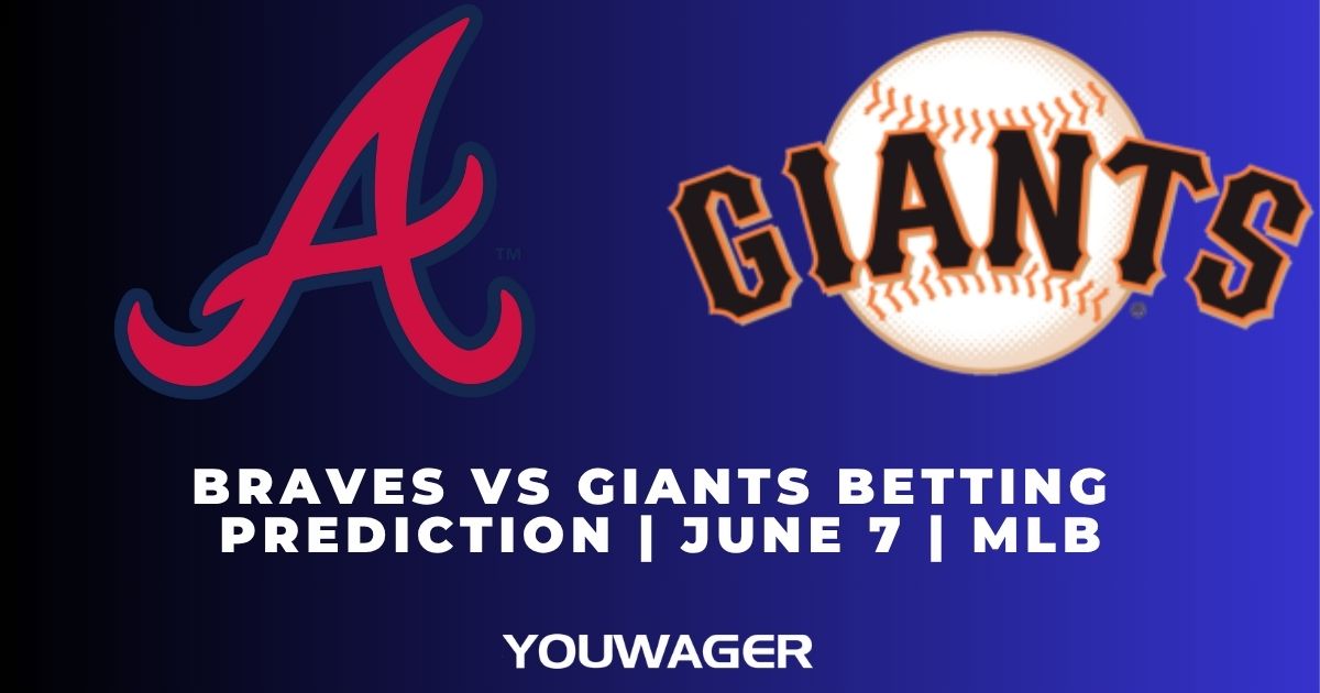 Braves vs Giants Betting Prediction | June 7 | MLB