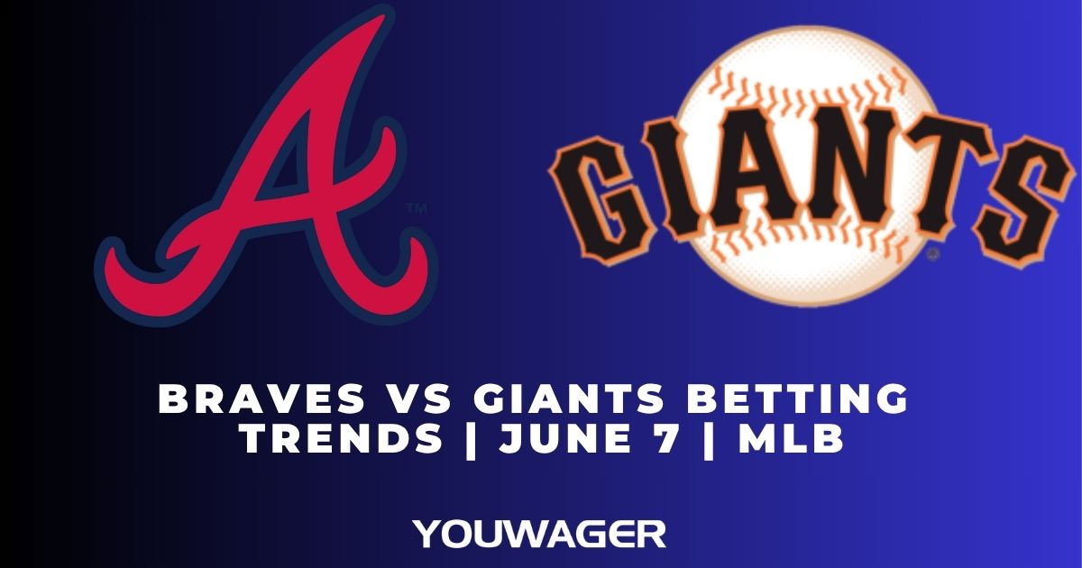 Braves vs Giants Betting Trends | June 7 | MLB Rangers vs Nationals Betting Trends | June 7 | MLB
