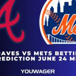 Braves vs Mets Betting Prediction June 24 MLB