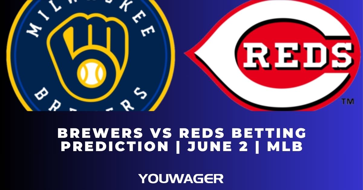 Brewers vs Reds Betting Prediction | June 2 | MLB