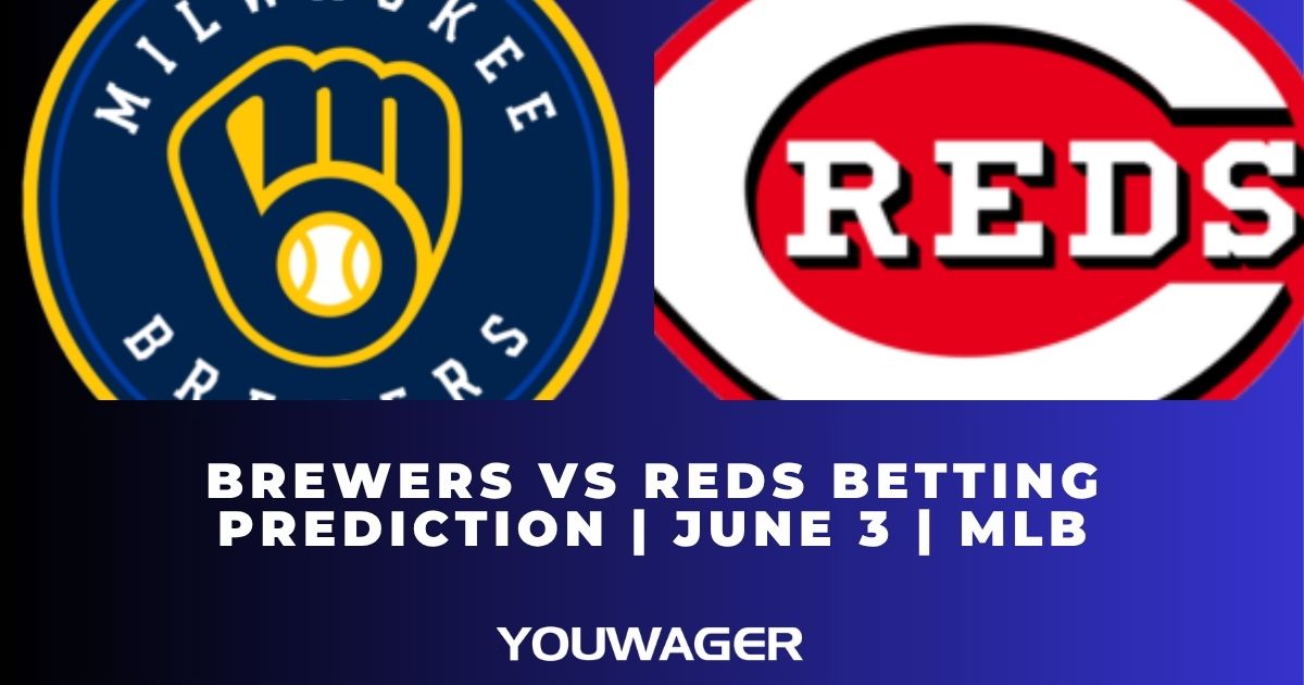 Brewers vs Reds Betting Prediction June 3 MLB