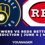 Brewers vs Reds Betting Prediction | June 4 | MLB