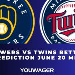 Brewers vs Twins Betting Prediction June 20 MLB