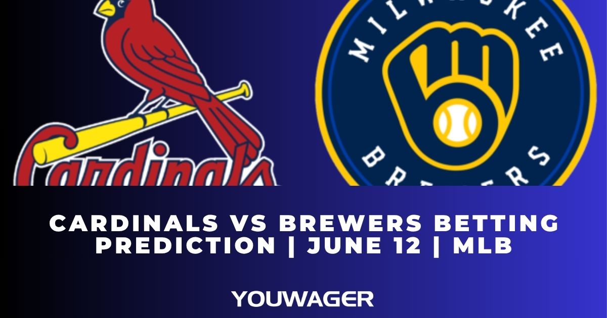 Cardinals vs Brewers Betting Prediction | June 12 | MLB
