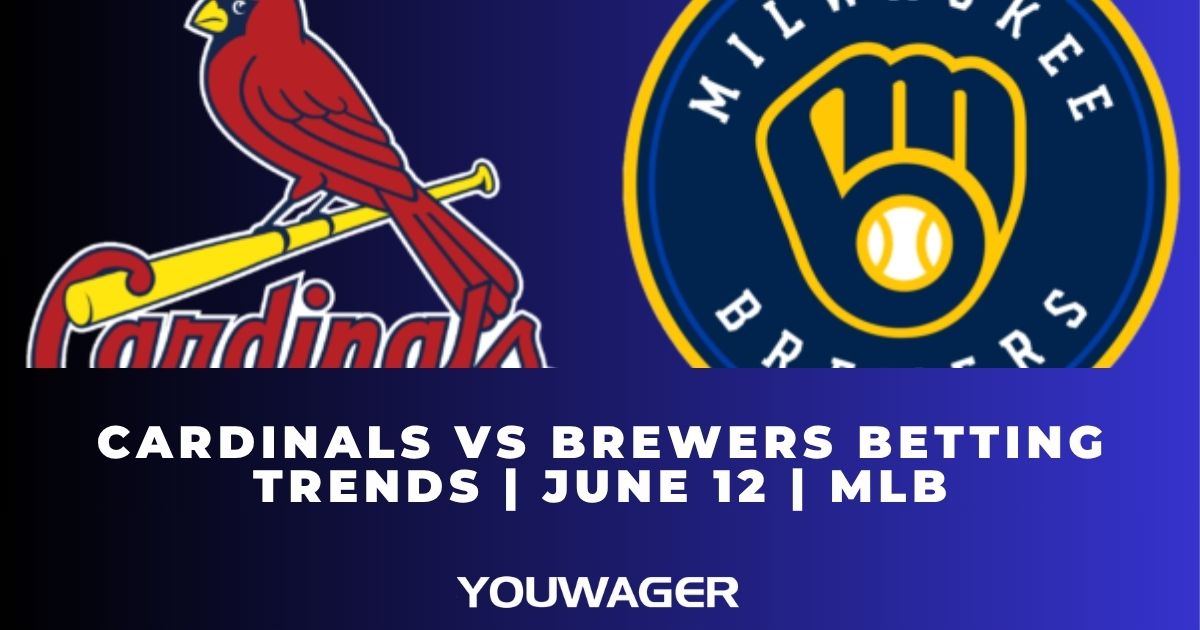 Cardinals vs Brewers Betting Trends | June 12 | MLB