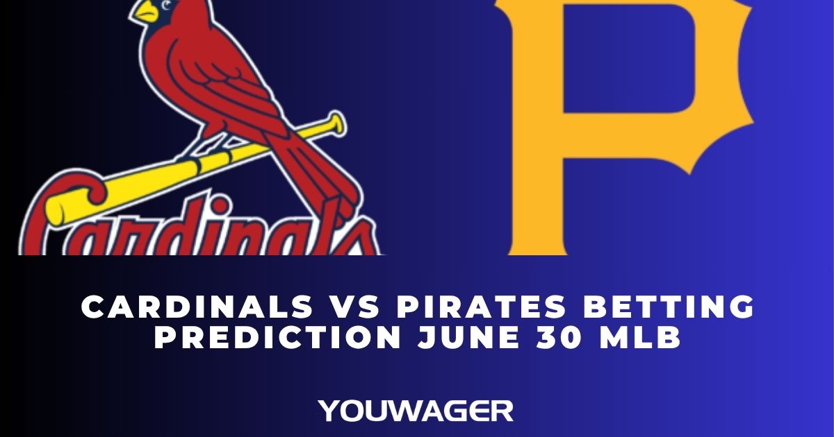 Cardinals vs Pirates Betting Prediction June 30 MLB