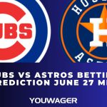 Cubs vs Astros Betting Prediction June 27 MLB