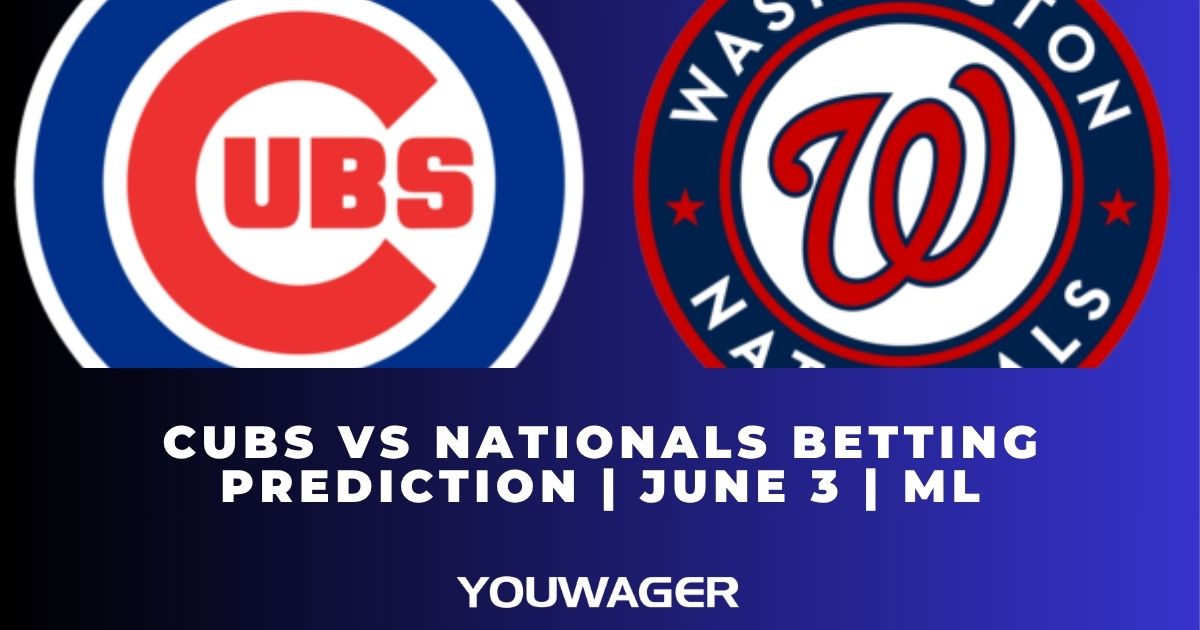 Cubs vs Nationals Betting Prediction | June 3 | MLB