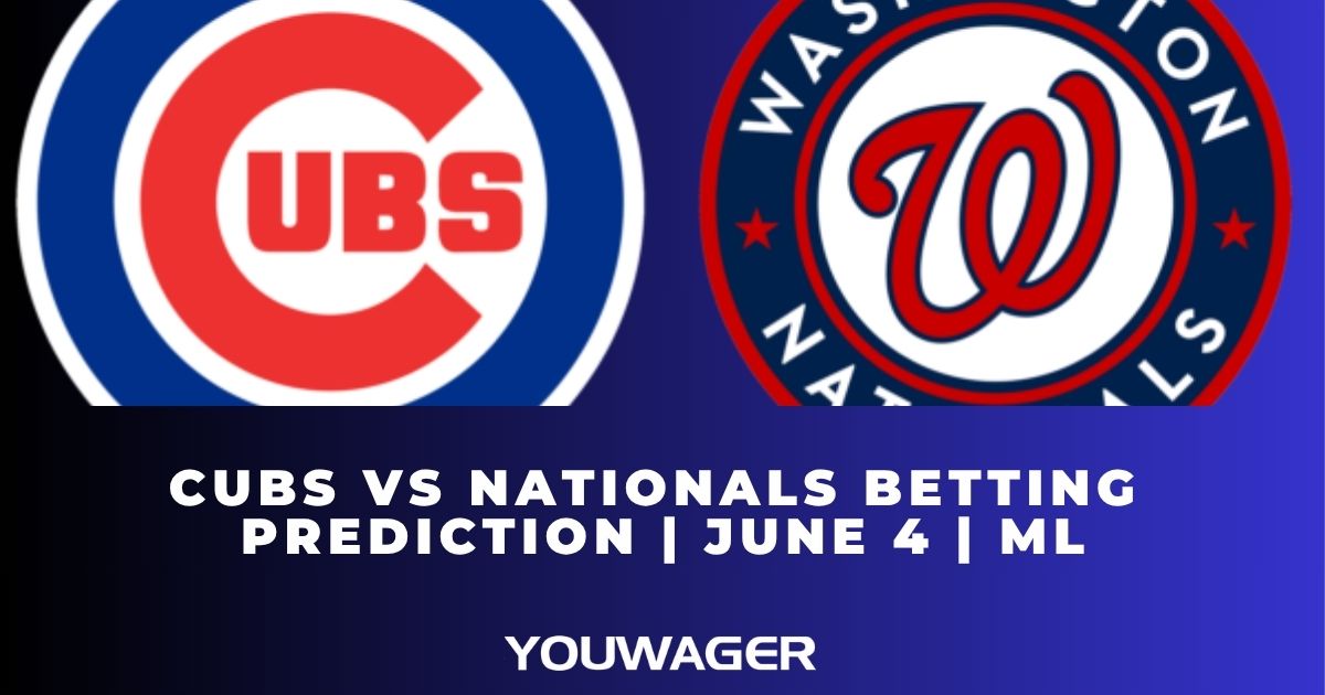Cubs vs Nationals Betting Prediction | June 4 | MLB