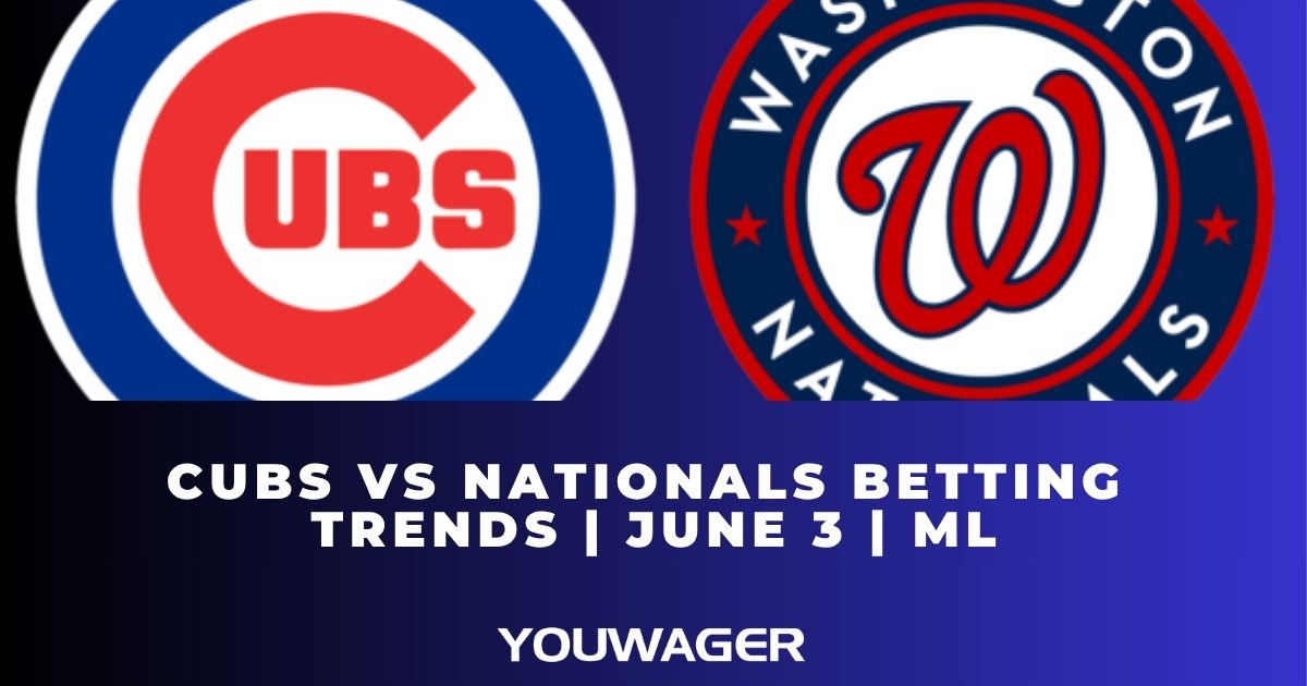 Cubs vs Nationals Betting Trends | June 3 | MLB